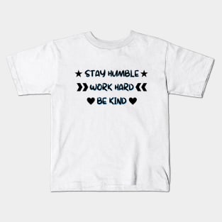 Stay Humble Work Hard Be Kind Kids T-Shirt